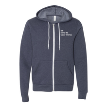 Load image into Gallery viewer, Be Kind to Your Mind Zip Up Hoodie