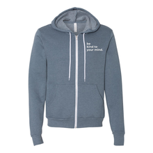 Load image into Gallery viewer, Be Kind to Your Mind Zip Up Hoodie