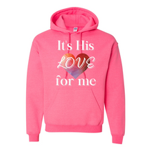 Load image into Gallery viewer, It's His LOVE for Me Hoodie