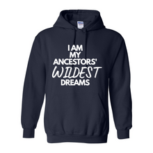 Load image into Gallery viewer, My Ancestors' Wildest Dream Hoodie