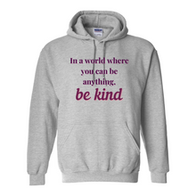 Load image into Gallery viewer, If You Can Be Anything, Be Kind Hoodie