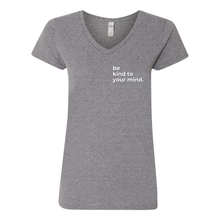 Load image into Gallery viewer, Be Kind To Your Mind V-Neck T-Shirt