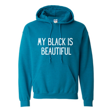 Load image into Gallery viewer, My Black Is Beautiful Hoodie