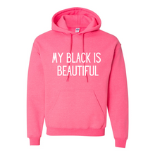 Load image into Gallery viewer, My Black Is Beautiful Hoodie