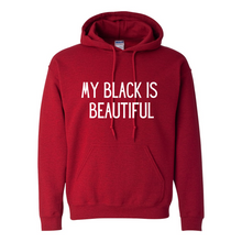 Load image into Gallery viewer, My Black Is Beautiful Hoodie