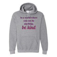 Load image into Gallery viewer, If You Can Be Anything, Be Kind Hoodie
