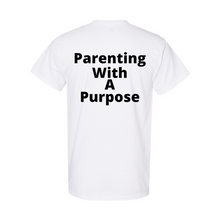 Load image into Gallery viewer, Parenting With A Purpose T-Shirt