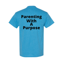 Load image into Gallery viewer, Parenting With A Purpose T-Shirt