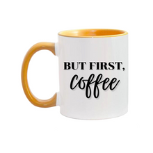 Load image into Gallery viewer, 11oz. But First, Coffee Mug