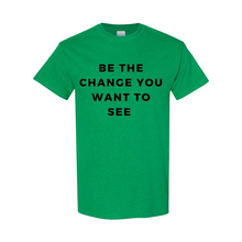 Load image into Gallery viewer, "Be The Change" Unisex T-Shirt