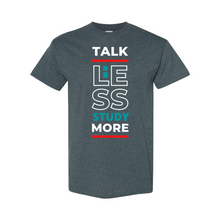 Load image into Gallery viewer, Talk Less, Study More T-Shirt