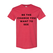 Load image into Gallery viewer, "Be The Change" Unisex T-Shirt