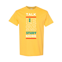 Load image into Gallery viewer, Talk Less, Study More T-Shirt