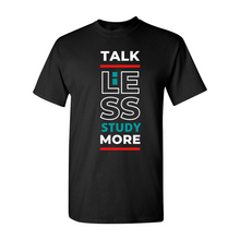 Load image into Gallery viewer, Talk Less, Study More T-Shirt