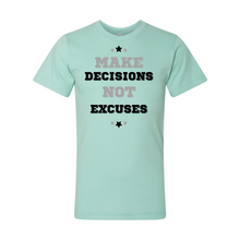 Load image into Gallery viewer, "Make Decisions, Not Excuses" Fine Jersey Unisex Tee