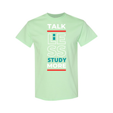 Load image into Gallery viewer, Talk Less, Study More T-Shirt