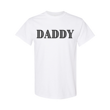 Load image into Gallery viewer, Daddy T-Shirt