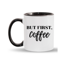 Load image into Gallery viewer, 11oz. But First, Coffee Mug