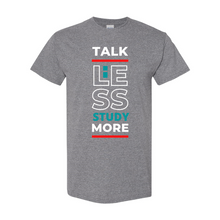 Load image into Gallery viewer, Talk Less, Study More T-Shirt