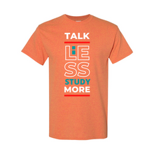 Load image into Gallery viewer, Talk Less, Study More T-Shirt