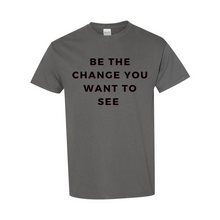 Load image into Gallery viewer, "Be The Change" Unisex T-Shirt