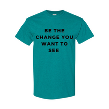 Load image into Gallery viewer, "Be The Change" Unisex T-Shirt