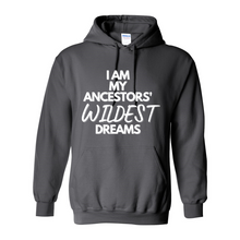 Load image into Gallery viewer, My Ancestors' Wildest Dream Hoodie