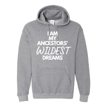 Load image into Gallery viewer, My Ancestors' Wildest Dream Hoodie