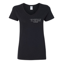 Load image into Gallery viewer, Worthy Of All The Good Things V-Neck T-Shirt