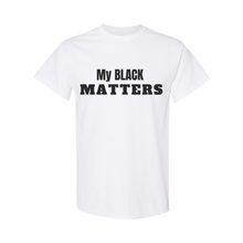 Load image into Gallery viewer, My Black Matters T-Shirt