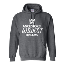 Load image into Gallery viewer, My Ancestors' Wildest Dream Hoodie