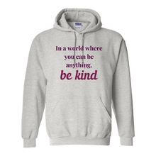 Load image into Gallery viewer, If You Can Be Anything, Be Kind Hoodie