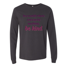 Load image into Gallery viewer, If You Can... Be Kind Long Sleeve Tee