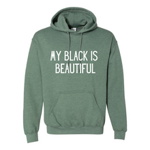 Load image into Gallery viewer, My Black Is Beautiful Hoodie
