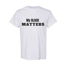 Load image into Gallery viewer, My Black Matters T-Shirt
