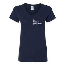 Load image into Gallery viewer, Be Kind To Your Mind V-Neck T-Shirt