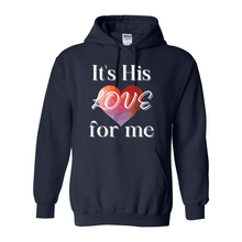 Load image into Gallery viewer, It's His LOVE for Me Hoodie