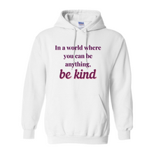 Load image into Gallery viewer, If You Can Be Anything, Be Kind Hoodie