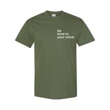 Load image into Gallery viewer, Be Kind To Your Mind T-Shirt