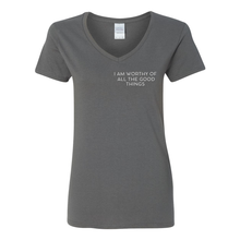 Load image into Gallery viewer, Worthy Of All The Good Things V-Neck T-Shirt