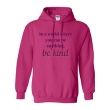 Load image into Gallery viewer, If You Can Be Anything, Be Kind Hoodie