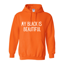 Load image into Gallery viewer, My Black Is Beautiful Hoodie