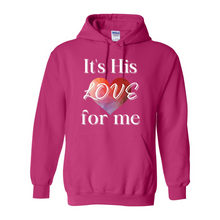 Load image into Gallery viewer, It's His LOVE for Me Hoodie