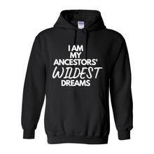 Load image into Gallery viewer, My Ancestors' Wildest Dream Hoodie