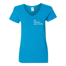 Load image into Gallery viewer, Be Kind To Your Mind V-Neck T-Shirt