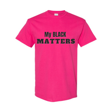 Load image into Gallery viewer, My Black Matters T-Shirt
