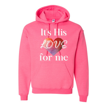 Load image into Gallery viewer, It&#39;s His LOVE for Me Hoodie
