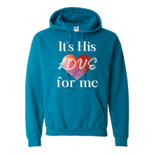 Load image into Gallery viewer, It&#39;s His LOVE for Me Hoodie
