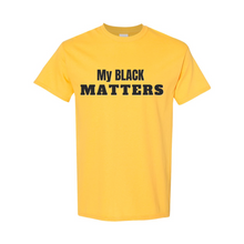 Load image into Gallery viewer, My Black Matters T-Shirt
