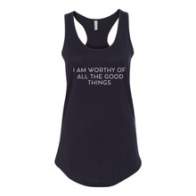 Load image into Gallery viewer, Worthy Of All The Good Things Racerback Tank
